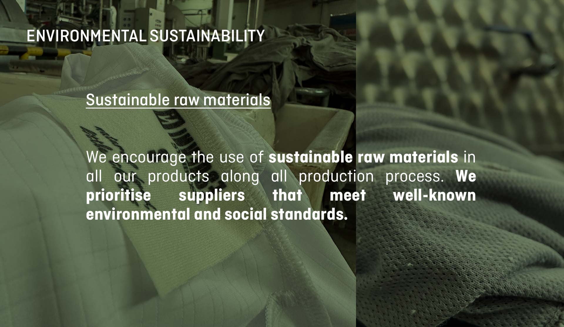 We encourage the use of sustainable raw materials in all our products along all production process. 