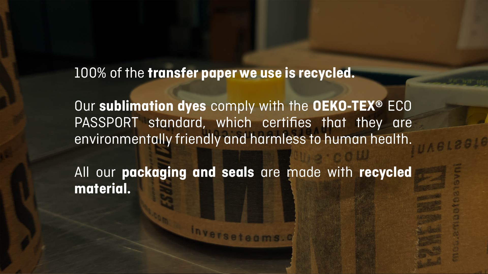 Transfer paper we use is recycled. Packaging and seals are made with recycled material.
