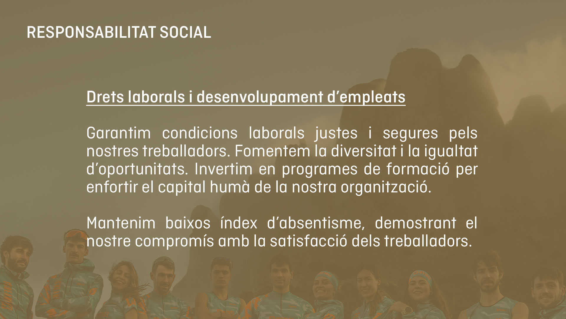 RESPONSABILITAT SOCIAL. Invertim en programes de formació per enfortir el capital humà de la nostra organització.