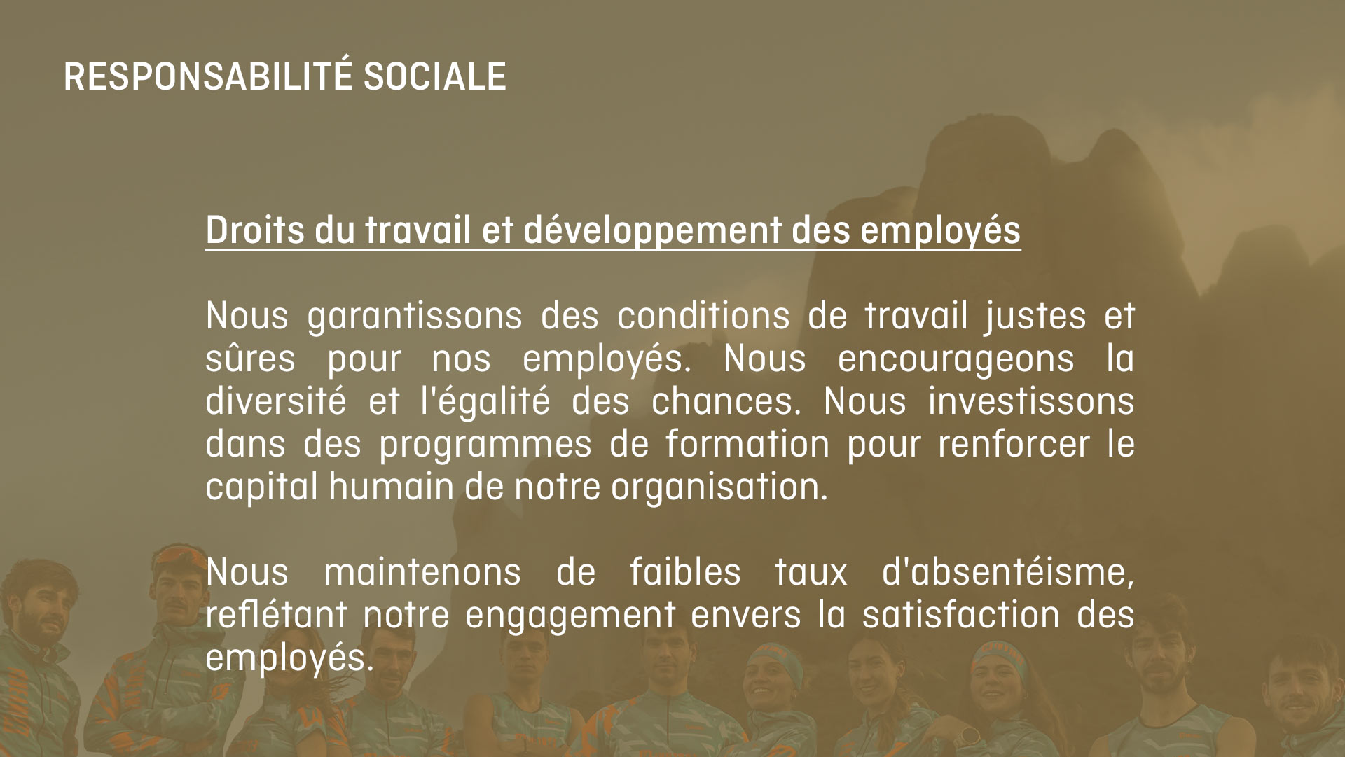 RESPONSABILITÉ SOCIALE. Nous investissons dans des programmes de formation pour renforcer le capital humain de notre organisation.