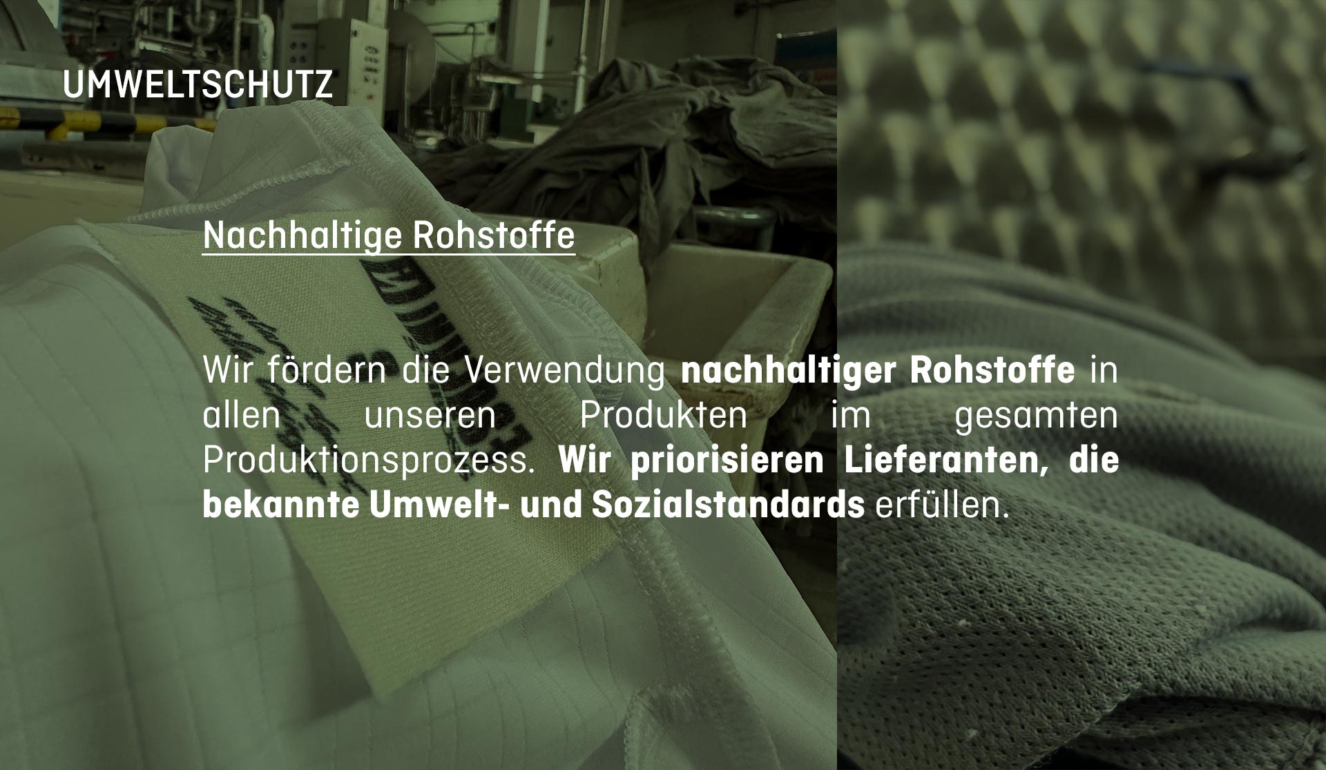 Wir fördern die Verwendung nachhaltiger Rohstoffe in allen unseren Produkten im gesamten Produktionsprozess.